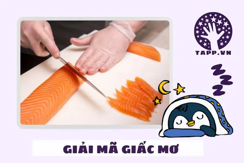 Các tình huống trong giấc mơ thấy làm thịt cá và ý nghĩa của chúng