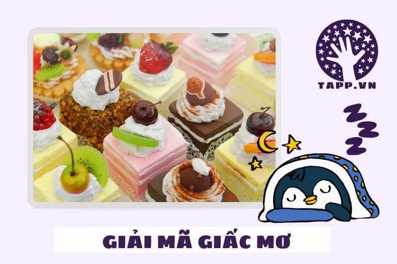 Điềm báo khi nằm mơ thấy các loại bánh ngọt khác nhau