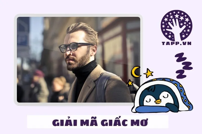 Điềm báo tốt hay xấu khi nằm mơ thấy đàn ông trong các trường hợp cụ thể?