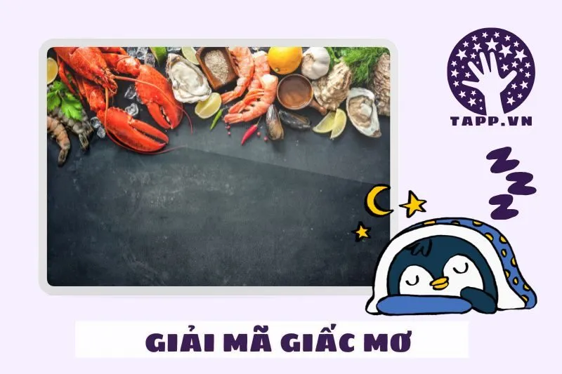 Giải mã chi tiết từng loại hải sản trong giấc mơ