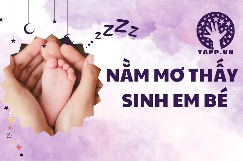 Giải Mã Điềm Báo Khi Nằm Mơ Thấy Sinh Em Bé 2025