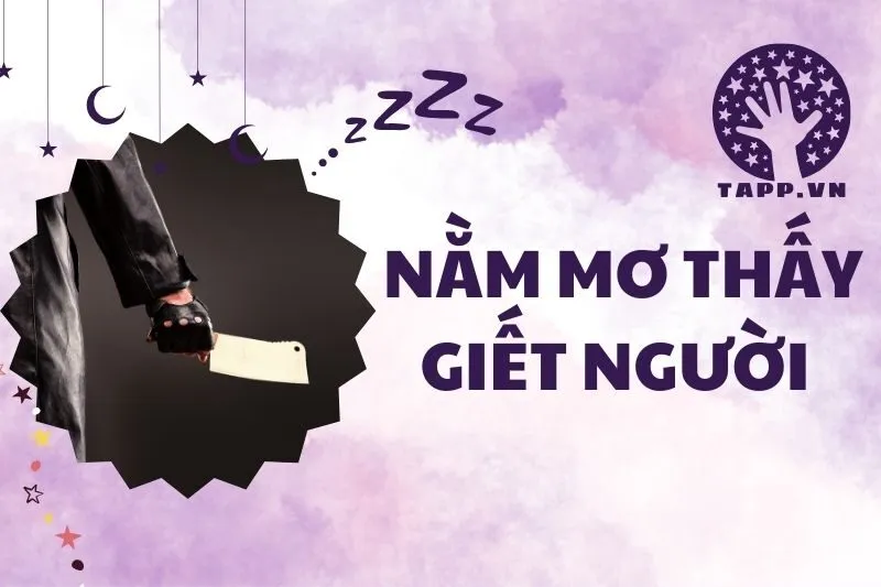 Giải Mã Giấc Mơ: Nằm Mơ Thấy Giết Người Có Điềm Báo Gì 2025?