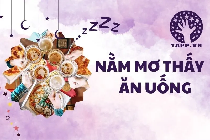 Giải mã nằm mơ thấy ăn uống: Ý nghĩa và điềm báo chi tiết 2025