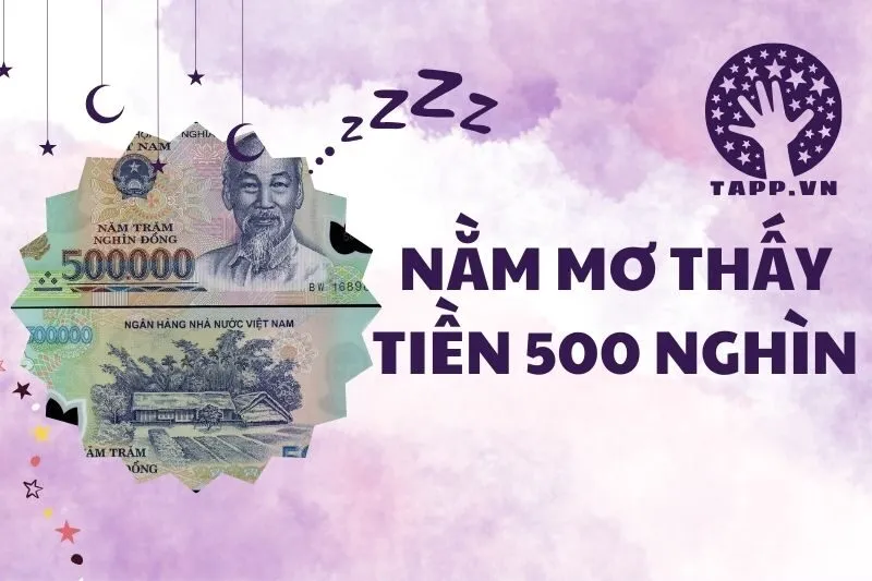 Giải Mã Ý Nghĩa Nằm Mơ Thấy Tiền 500 Nghìn: Điềm Báo Tài Chính 2025