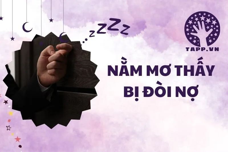 Nằm mơ thấy bị đòi nợ: Giải mã ý nghĩa và điềm báo 2025