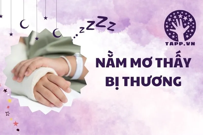 Nằm Mơ Thấy Bị Thương: Giải Mã Ý Nghĩa Và Điềm Báo Tâm Linh 2025