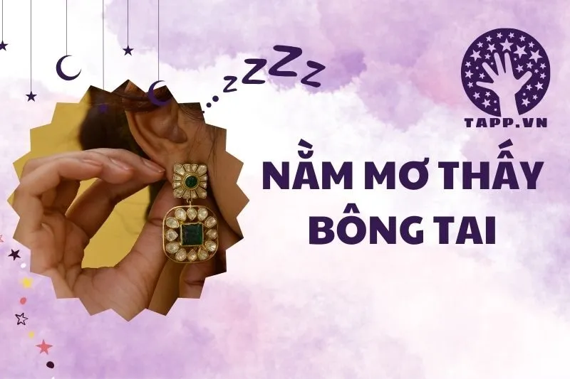 Nằm mơ thấy bông tai: Ý nghĩa và thông điệp từ giấc mơ 2025