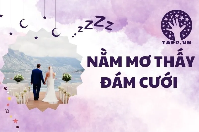 Nằm mơ thấy đám cưới: Giải mã chi tiết và điềm báo quan trọng 2025