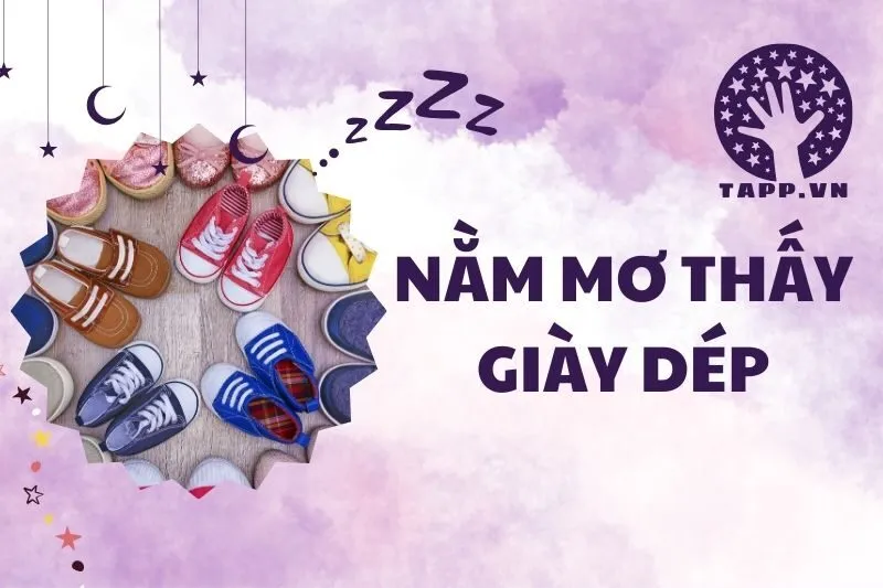 Nằm mơ thấy giày dép: Giải mã ý nghĩa và con số may mắn 2025