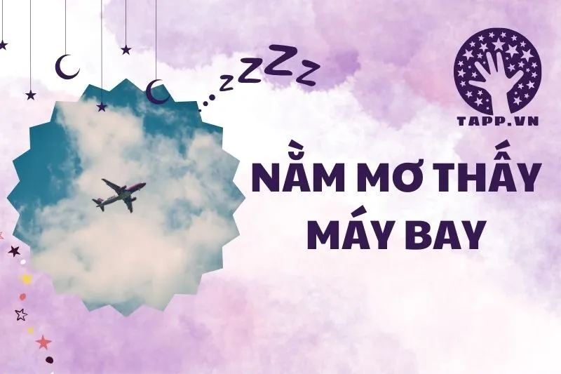 Nằm mơ thấy máy bay: Ý nghĩa, điềm báo và con số may mắn 2025