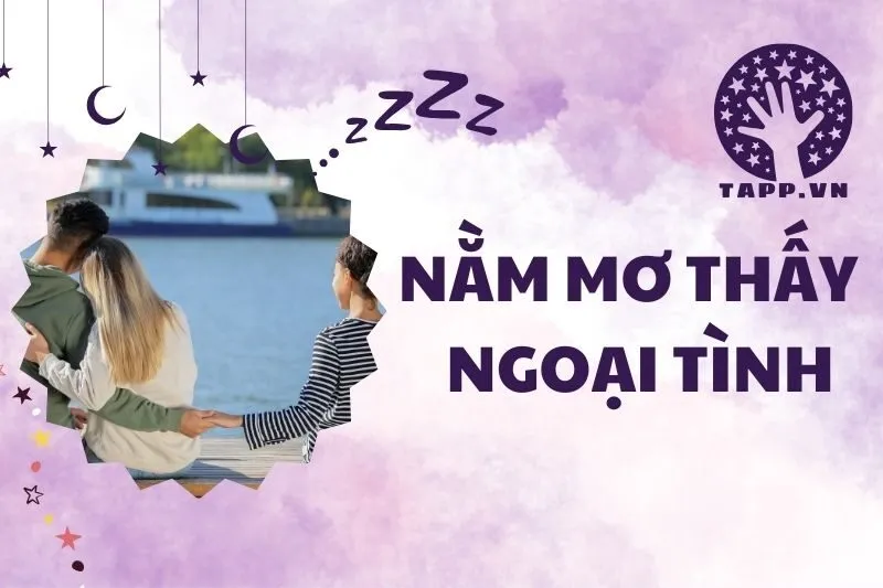 Nằm mơ thấy ngoại tình: Ý nghĩa, điềm báo và con số may mắn 2025