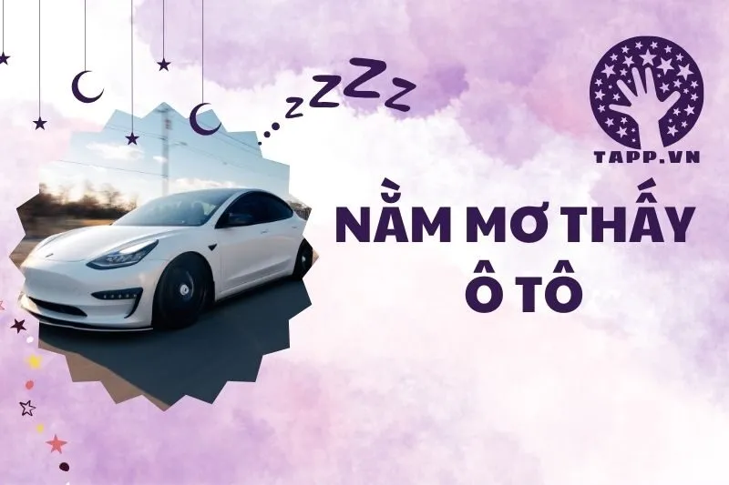 Nằm Mơ Thấy Ô Tô: Ý Nghĩa và Điềm Báo Quan Trọng 2025