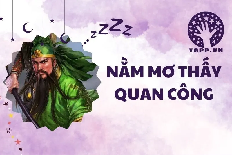 Nằm Mơ Thấy Quan Công: Ý Nghĩa Tâm Linh Và Điềm Báo Thú Vị 2025