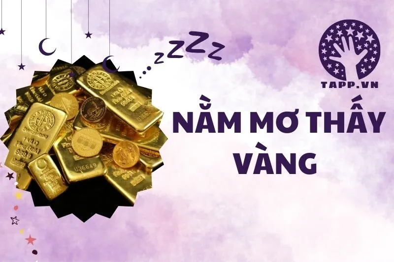 Nằm Mơ Thấy Vàng: Giải Mã Điềm Báo Và Ý Nghĩa Tâm Linh 2025