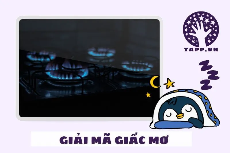 Những Tình Huống Thường Gặp Khi Nằm Mơ Thấy Lửa Bếp Ga