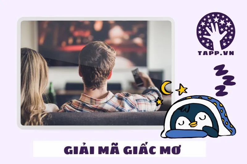 Giải mã chi tiết các loại giấc mơ liên quan đến xem phim