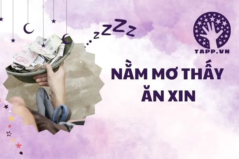 Nằm mơ thấy ăn xin 2025: Giải mã ý nghĩa và điềm báo chi tiết