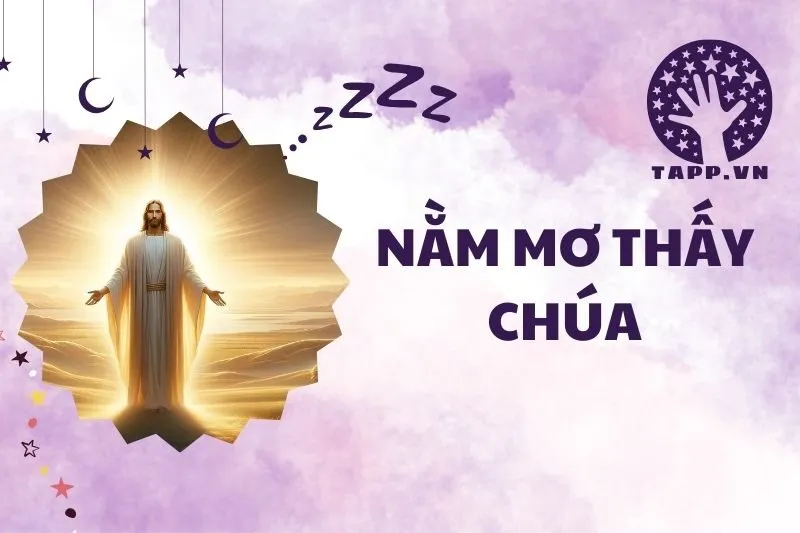 Nằm mơ thấy chúa Giải mã ý nghĩa và điềm báo chi tiết 2025